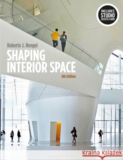 Shaping Interior Space: Bundle Book + Studio Access Card Roberto J. (University of Wisconsin-Madison, USA) Rengel 9781501326707 Bloomsbury Publishing PLC - książka