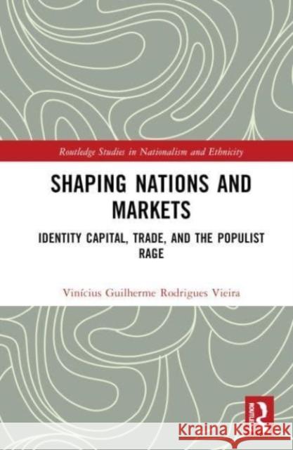 Shaping Nations and Markets Vinicius Guilherme (University of Sao Paulo, Brazil) Rodrigues Vieira 9781032386195 Taylor & Francis Ltd - książka