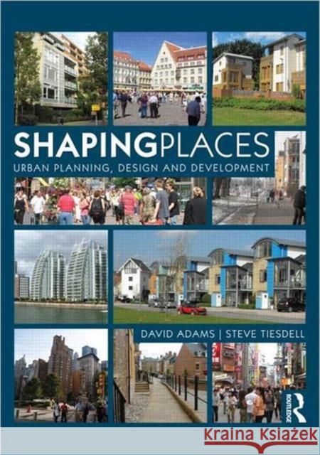 Shaping Places: Urban Planning, Design and Development Adams, David 9780415497978  - książka