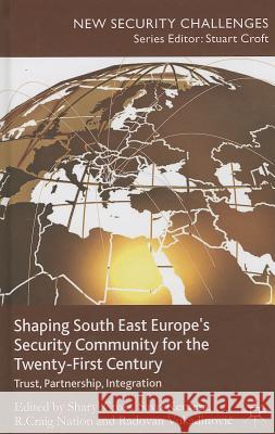 Shaping South East Europe's Security Community for the Twenty-First Century: Trust, Partnership, Integration Cross, S. 9781137010193 Palgrave MacMillan - książka