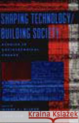 Shaping Technology / Building Society: Studies in Sociotechnical Change Wiebe E. Bijker (Professor of Technology and Society, Maastricht University), John Law (The Open University) 9780262521949 MIT Press Ltd - książka