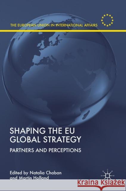 Shaping the Eu Global Strategy: Partners and Perceptions Chaban, Natalia 9783319928395 Palgrave MacMillan - książka