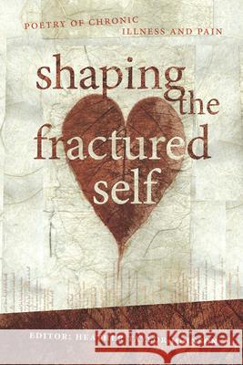 Shaping the Fractured Self: Poetry of Chronic Illness and Pain Heather Taylor Johnson 9781742589312 University of Western Australia Press - książka