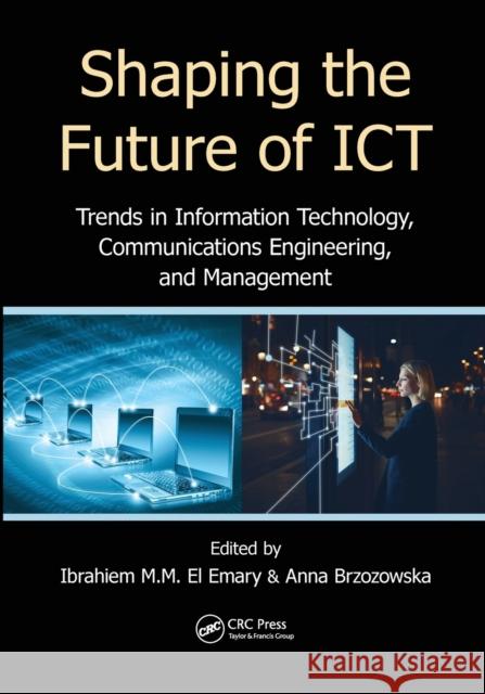 Shaping the Future of Ict: Trends in Information Technology, Communications Engineering, and Management Ibrahiem M. M. E Anna Brzozowska 9780367573386 CRC Press - książka