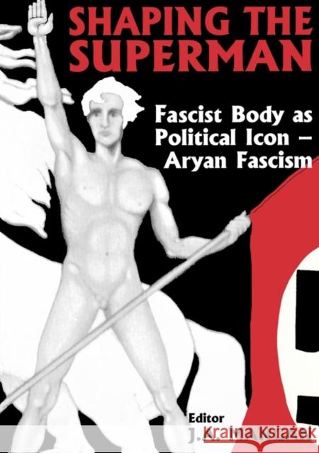 Shaping the Superman: Fascist Body as Political Icon - Aryan Fascism Mangan, J. A. 9780714680132 Frank Cass Publishers - książka