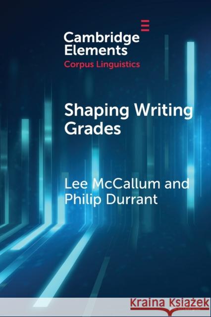 Shaping Writing Grades: Collocation and Writing Context Effects Lee McCallum Philip Durrant 9781009074445 Cambridge University Press - książka