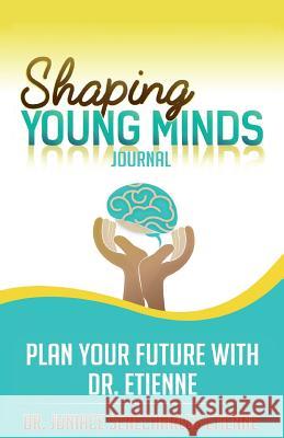 Shaping Young Minds: Plan Your Futur With Dr. Etienne Etienne, Juniace Senecharles 9780996539258 Maverick Press - książka
