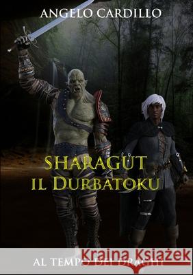 Sharagut - il Durbatoku Angelo Cardillo 9780244568795 Lulu.com - książka