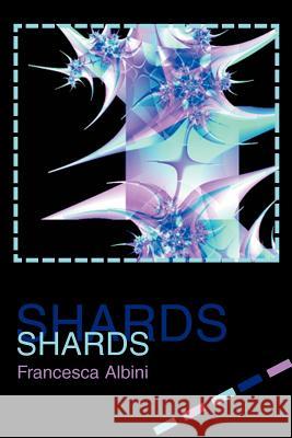 Shards Francesca Albini 9780595296941 iUniverse - książka
