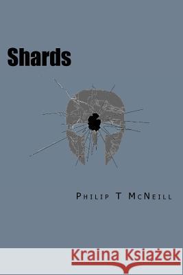 Shards Philip T. McNeill 9781523902736 Createspace Independent Publishing Platform - książka