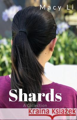 Shards: A Collection Macy Li 9781722920708 Createspace Independent Publishing Platform - książka