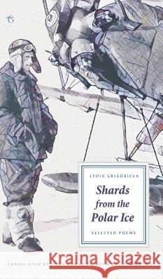 Shards from the Polar Ice: Selected Poems Lydia Grigorieva 9781784379780 Glagoslav Publications Ltd. - książka