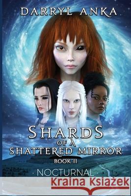 Shards of a Shattered Mirror Book II: Nocturnal Darryl Anka 9781951985424 Virtualbookworm.com Publishing - książka