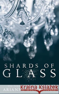Shards of Glass Arianne Richmonde 9781508409960 Createspace Independent Publishing Platform - książka