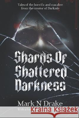 Shards of Shattered Darkness Mark N Drake   9798373790901 Independently Published - książka