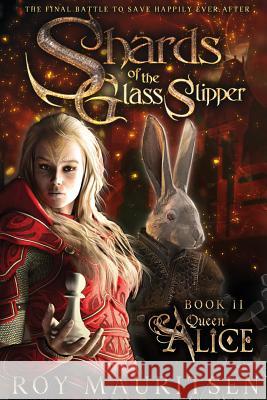 Shards of the Glass Slipper: Queen Alice Roy a. Mauritsen 9781890096564 Padwolf Publishing - książka