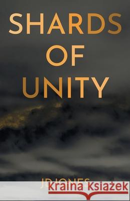 Shards of Unity Jd Jones 9781735623344 Ruinoll Impressions - książka