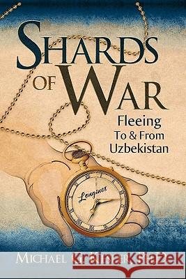 Shards of War: Fleeing to & from Uzbekistan Kesler, Michael 9781609761455 Eloquent Books - książka