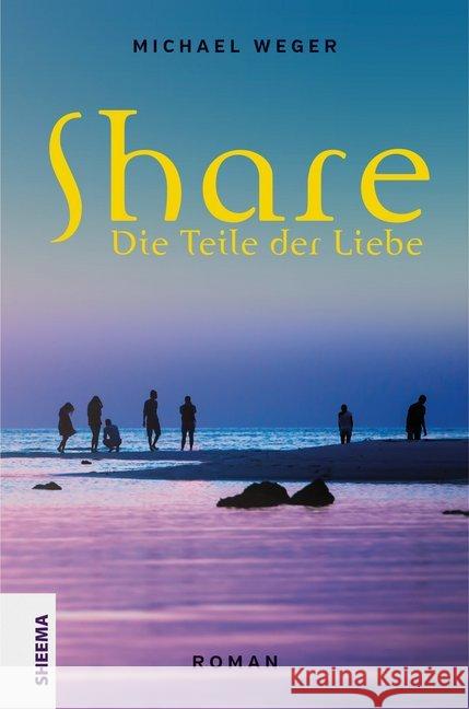 Share : Die Teile der Liebe. Roman Weger, Michael 9783931560638 Sheema Medien - książka