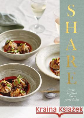 Share: Asian-inspired Dinner Party Dishes Nisha Parmar 9781837830237 Quadrille Publishing Ltd - książka