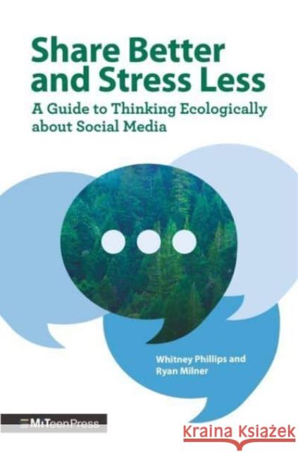 Share Better and Stress Less: A Guide to Thinking Ecologically about Social Media Ryan Milner 9781529512151 Walker Books Ltd - książka