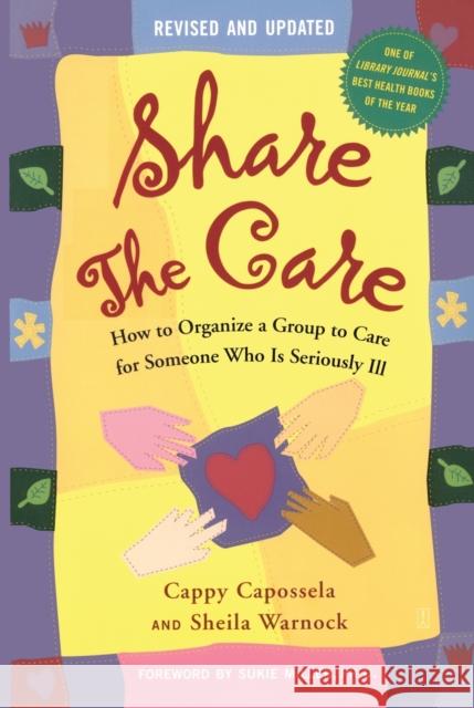 Share the Care: How to Organize a Group to Care for Someone Who Is Seriously Ill Cappy Capossela Sheila Warnock Sukie Miller 9780743262682 Fireside Books - książka