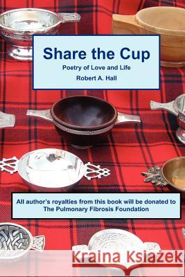 Share the Cup: Poetry of Love and Life Robert A., Jr. Hall 9781475119176 Createspace - książka