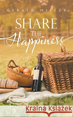 Share the Happiness Gerald Miller 9781489743497 Liferich - książka