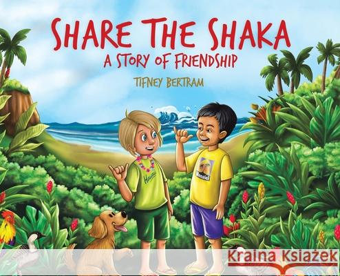 Share the Shaka: A story of Friendship Tifney Bertram 9781643508009 Page Publishing, Inc. - książka