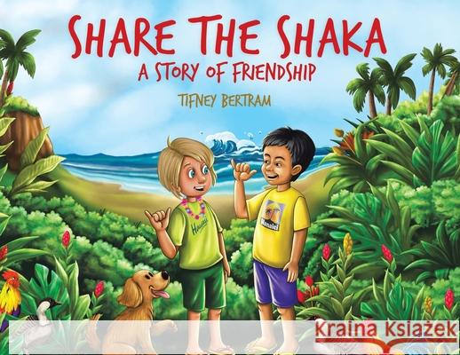 Share the Shaka: A story of Friendship Bertram, Tifney 9781645447030 Page Publishing, Inc. - książka