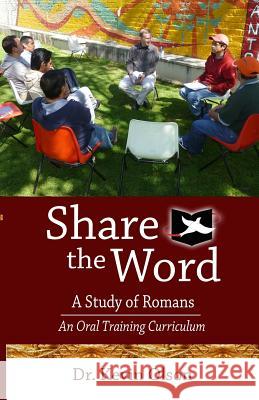 Share the Word: A Study of Romans: An Oral Training Curriculum Kevin J. Olson 9781940508047 Ambassador Institute - książka