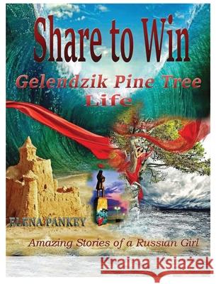 Share to Win. Gelendzik - Pine Tree Life: Amazing stories of a Russian Girl Elena Pankey 9781950311866 Elena Pankey - książka