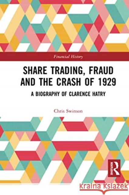 Share Trading, Fraud and the Crash of 1929: A Biography of Clarence Hatry Chris Swinson 9780367731007 Routledge - książka