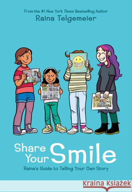 Share Your Smile: Raina's Guide to Telling Your Own Story Raina Telgemeier Raina Telgemeier 9781338353846 Scholastic US - książka