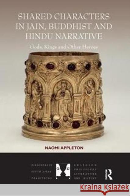 Shared Characters in Jain, Buddhist and Hindu Narrative: Gods, Kings and Other Heroes Naomi Appleton   9781138351844 Routledge - książka