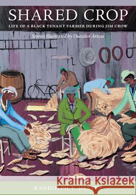 Shared Crop: Life of a Black Tenant Farmer During Jim Crow Randolph T. Hester 9780991479733 Person County Museum of History - książka