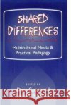 Shared Differences: Multicultural Media and Practical Pedagogy Carson, Diane 9780252064500 University of Illinois Press