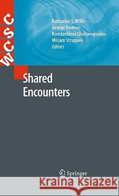 Shared Encounters Katharine S. Willis George Roussos Konstantinos Chorianopoulos 9781848827264 Springer - książka