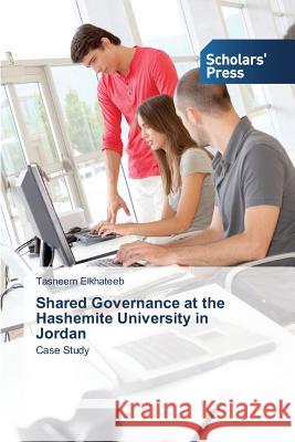 Shared Governance at the Hashemite University in Jordan Elkhateeb Tasneem   9783639666175 Scholars' Press - książka