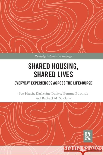 Shared Housing, Shared Lives: Everyday Experiences Across the Lifecourse Sue Heath Katherine Davies Gemma Edwards 9780367350499 Routledge - książka