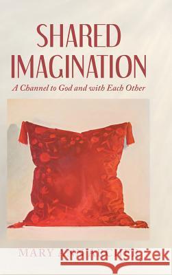 Shared Imagination: A Channel to God and with Each Other Mary Ann Archer 9781982203740 Balboa Press - książka