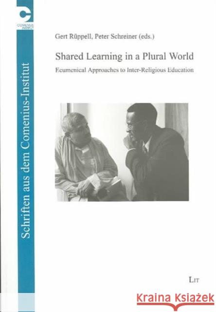 Shared Learning in a Plural World: Ecumenical Approaches to Inter-religious Education Peter Schreiner, Gert Ruppell 9783825865719 Lit Verlag - książka