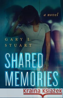Shared Memories Gary L. Stuart 9781736894620 Gl Stuart Enterprises, Inc - książka