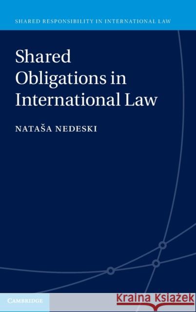 Shared Obligations in International Law Natasa (Universiteit van Amsterdam) Nedeski 9781108841351 Cambridge University Press - książka