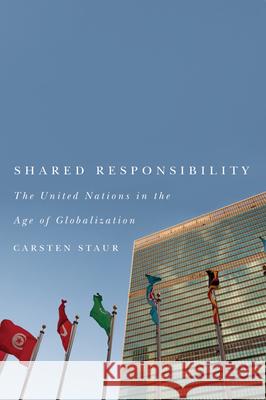 Shared Responsibility: The United Nations in the Age of Globalization Carsten Staur Steven Harris 9780773542945 McGill-Queen's University Press - książka