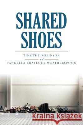 Shared Shoes Timothy Robinson Tangella Weatherspoon 9781456734732 Authorhouse - książka