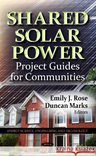 Shared Solar Power: Project Guides for Communities Emily Rose, Duncan Marks 9781622575275 Nova Science Publishers Inc - książka