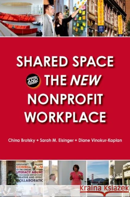 Shared Space and the New Nonprofit Workplace China Brotsky Sarah M. Eisinger Diane Vinokur-Kaplan 9780190940461 Oxford University Press, USA - książka