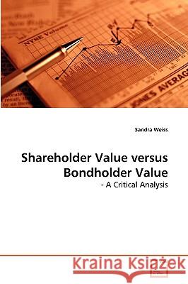 Shareholder Value versus Bondholder Value Dr Sandra Weiss, PhD Dnsc RN 9783639261837 VDM Verlag - książka