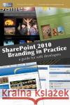 SharePoint 2010 branding in practice: a guide for web developers Pentsarskyy, Yaroslav 9781460908730 Createspace